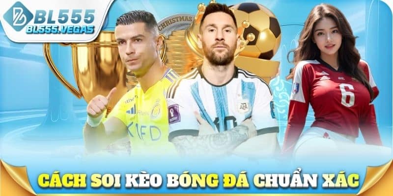 Cách soi kèo bóng đá chuẩn xác