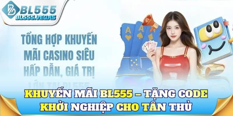 Khuyến mãi BL555 – Tặng Code khởi nghiệp cho tân thủ