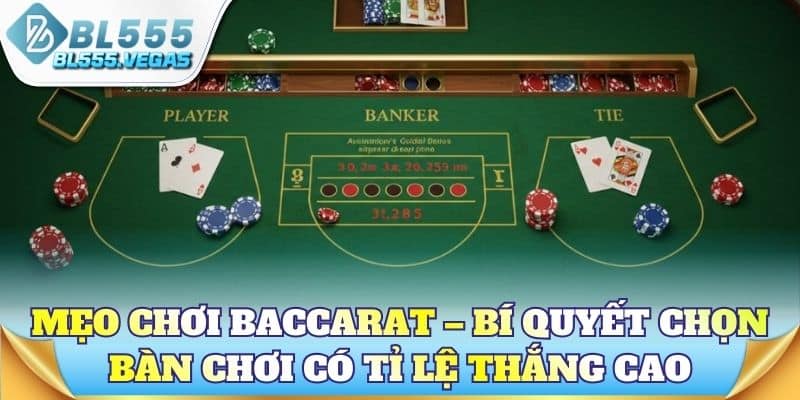 Mẹo chơi baccarat – Bí quyết chọn bàn chơi có tỉ lệ thắng cao