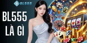 BL555 Là Gì? Giải Mã Thương Hiệu Uy Tín Đạt 5 Triệu Hội Viên