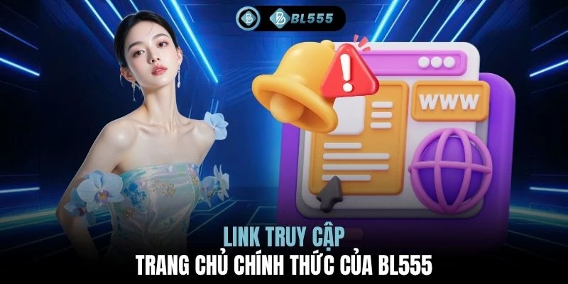 Link truy cập trang chủ chính thức của BL555