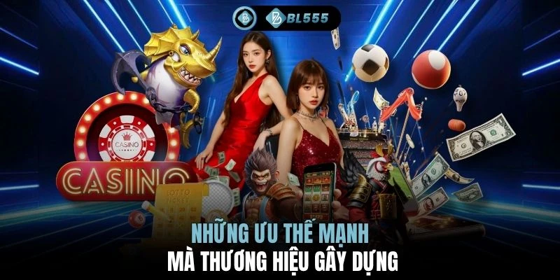 Những ưu thế mạnh mà thương hiệu gây dựng